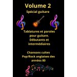 Kalanka - volume 2 - recueil de tablatures et paroles de chansons cultes en anglais des ann�es 80 pour ...