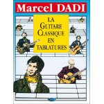 Marcel dadi : la guitare classique en tablatures - recueil guitar [tab] carmf1976 9788850707560