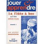 Michel sanvoisin : jouer et apprendre la flte a bec alto vol. 1 mthode vivante - recueil alto recorder ...