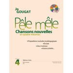 Jo gougat : ple mle chansons nouvelles vol. 4 ropositions musicales et pdagogiques / ecoute / jeux ...