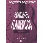 Rogelio reguera : principios flamencos, volumen 3 - recueil guitare carmk12854 9788872073520