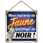 Plaque m�tal - mieux vaut boire du jaune que broyer du noir