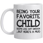 Crea best mum & dad gifts, being your favorite child funny coffee mug - mothers day fathers day christmas ... Crea best mum & dad gifts, being your favorite child funny coffee mug - mothers day fathers day christmas ...