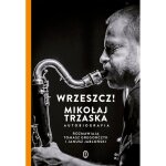 Crier : l'autobiographie de miko?aj trzaska Crier : l'autobiographie de miko?aj trzaska