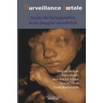 Surveillance foetale - guide de l'échographie et du doppler obstétrical Surveillance foetale - guide de l'échographie et du doppler obstétrical