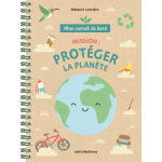 Mon carnet de bord - mission : protger la plante - 124 pages