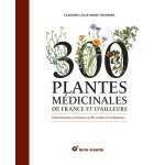 Livre  300 plantes mdicinales de france et d'ailleurs  aux ditions terre vivante
