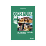 Livre auto - construire sa maison en bois autonome aux ditions ulmer - 96 pages