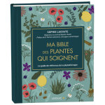Livre ma bible des plantes qui soignent de sophie lacoste aux leduc - 768 pages