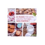 Livre je r�ussis mes pains, yaourts, fromages �ditions terre vivante - 120 pages