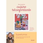Livre mon recueil de cuisine réconfortante : 60 recettes aux Éditions solar Livre mon recueil de cuisine réconfortante : 60 recettes aux Éditions solar