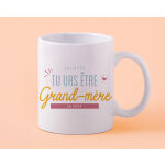 Mug personnalis� - tu vas �tre grand - m�re