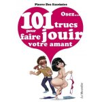 Osez. . . osez 101 trucs pour faire jouir votre amant Osez. . . osez 101 trucs pour faire jouir votre amant