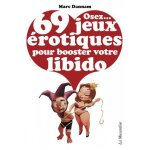 Osez. . . 69 jeux érotiques pour booster votre libido Osez. . . 69 jeux érotiques pour booster votre libido