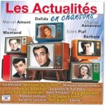 Les actualit�s en chansons (dalida, yves montand, charles aznavour, jacqueline fran�ois, barbara, mouloudji, ...