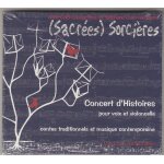 Anne - ga�l gauducheau & st�phane oster : (sacr�es) sorci�res (concert d'histoires pour vois et violoncelle) ...