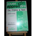 Jouer et apprendre la flute a bec soprano methode vivante recueil 2 Jouer et apprendre la flute a bec soprano methode vivante recueil 2