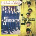 Les aristocrates / les loups garous - paris - nice - la route du twist - cd album 20 titres Les aristocrates / les loups garous - paris - nice - la route du twist - cd album 20 titres