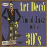 Art deco - vocal jazz of the 30 ' s - edition blanco y negro (p ) 2013 - lot de un cd