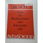Busch - suite f�r bassklarinette oder klarinette solo - clarinette basse ou clarinette - op. 37 a - ed. ...