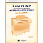 A vous de jouer - cours d'initiation rapide et progressive a l'orgue electronique - compl�ment vol. 1 ...