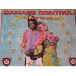 Damage control / you've got to believe
