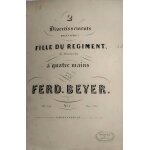 Divertissement militaire sur la fille du rgiment de donizelli. piano a quatre mains. par ferd. beyer. ...