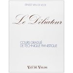 Ernest van de velde - le déliateur : cours gradué de technique pianistique Ernest van de velde - le déliateur : cours gradué de technique pianistique