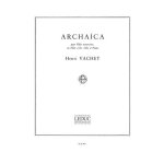 Henry vachey : archaïca pour flûte traversière ou flûte a bec alto et piano - alphonse leduc al25463 Henry vachey : archaïca pour flûte traversière ou flûte a bec alto et piano - alphonse leduc al25463