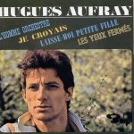 Hugues aufray (l'homme orchestre - je croyais - laisse moi petite fille - les yeux fermés) Hugues aufray (l'homme orchestre - je croyais - laisse moi petite fille - les yeux fermés)