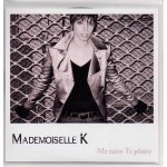 Mademoiselle k - me taire te plaire (cd single pochette plastique)