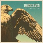 Marcus eaton cd album as if you had wings