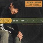 Nek - sei solo tu - 1 cd 2 titres edition limitée - warner music 2002 Nek - sei solo tu - 1 cd 2 titres edition limitée - warner music 2002