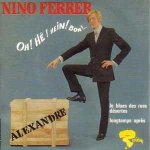 Nino ferrer (oh ! h� ! hein ! bon !. . - alexandre - le blues des rues d�sertes - longtemps apr�s -