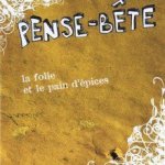 Pense bete:   la folie et le pain d epice
