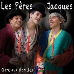 Les peres jacques  gare aux morilles