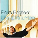 Pierre bachelet une autre lumire. 1 cd de 12 titres pop. (p) 2001 ®avrep ®vogue. © ®bmg france ®bmg ...
