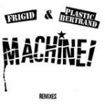 Plastic bertrand vs dj frigid punk  machine!  remixes