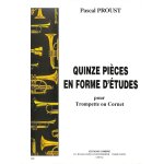 Quinze pièces en forme d'études pour trompette ou cornet - pascal proust Quinze pièces en forme d'études pour trompette ou cornet - pascal proust
