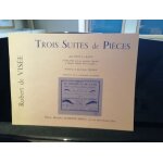 Robert de vis�e, trois suites pour dessus et basse, restitution de jean - claude veilhan, editions leduc ...