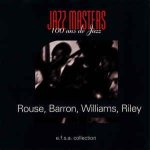 Rouse - barron - williams - riley cd collection 100 ans de jazz e. f. s. a.