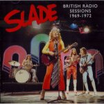 Slade  ; british radio sessions 1969 - 1972 ;