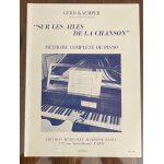 Sur les ailes de la chanson, m�thode compl�te de piano, par gerd kaemper edition leduc