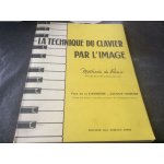 La technique du clavier par l'image mthode de piano 1re 2 e. 3 e. et 4 e annes d'tude.