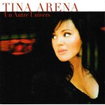 Tina arena un autre univers (p)2005 sony bmg music entertainment france�columbia scpp sony bmg music ...