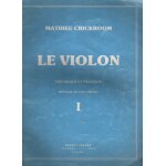 Le violon - th�orique et pratique - m�thode en cinq parties - i