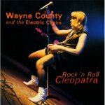 Wayne county and the electric chairs  ; rock'n roll cleopatra ;