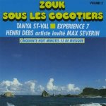 Zouk sous les cocotiers vol. 2 (tanya st - val / experience 7 / henri debs & max severin) (zouk r�tro) ...