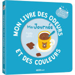 Mon livre des odeurs et des couleurs - ma journ�e