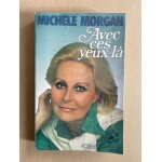 Avec ces yeux - l, livre ddicac de michle morgan aux editions robert laffont 1977, autobiographie ...